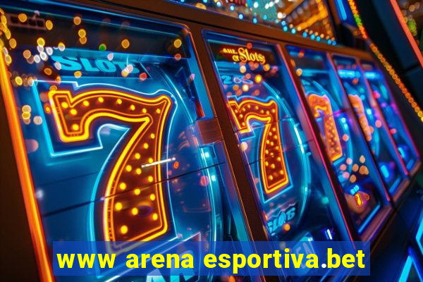 www arena esportiva.bet